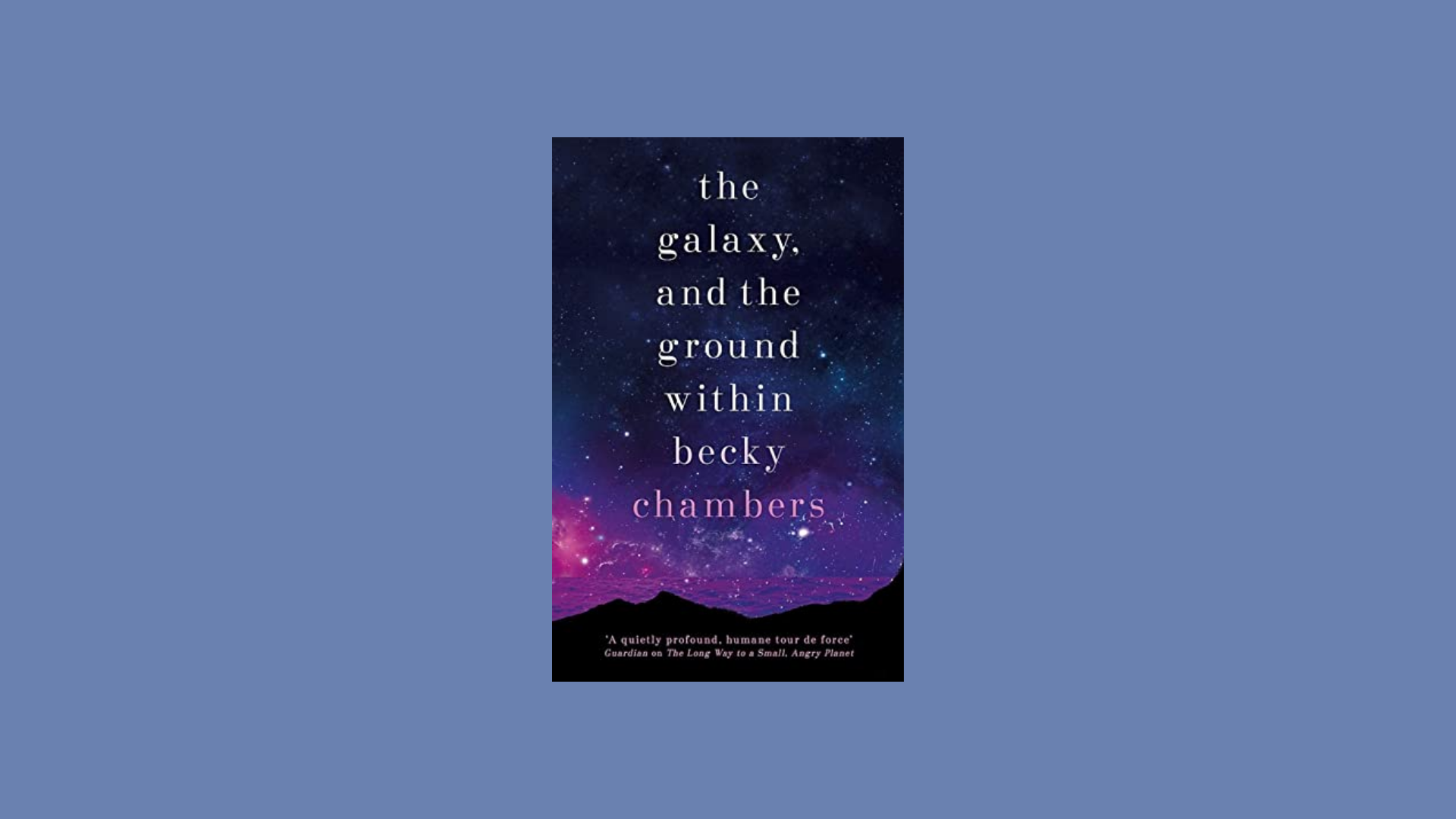 the galaxy and the ground within by becky chambers
